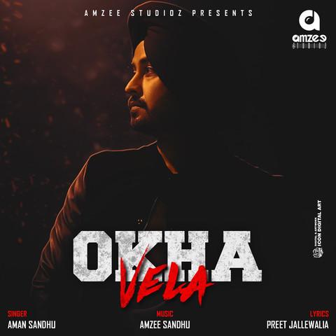 Okha-Vela Aman Sandhu mp3 song lyrics